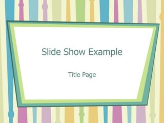 Slide Show Example Title Page 