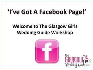 Welcome to The Glasgow Girls
Wedding Guide Workshop

 