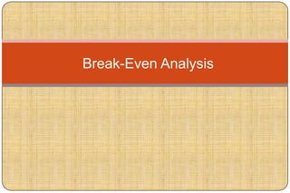 Break-Even Analysis
 