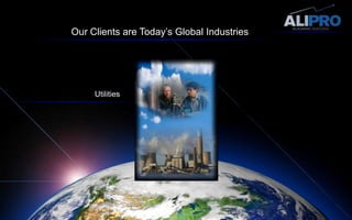 Our Clients are Today’s Global IndustriesUtilities