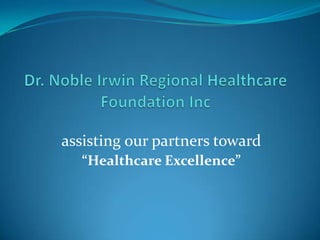 assisting our partners toward
  “Healthcare Excellence”
 