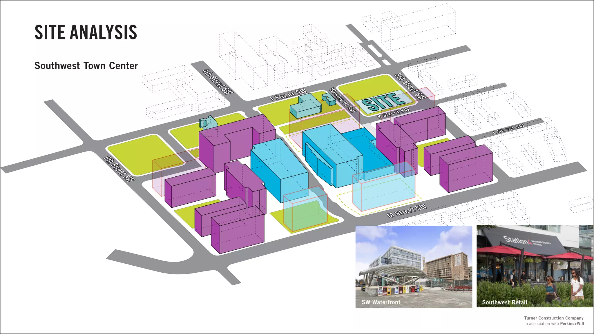 SITE ANALYSIS
Southwest Town Center
Southwest RetailSW Waterfront
In association with Perkins+Will
Turner Construction Company
 