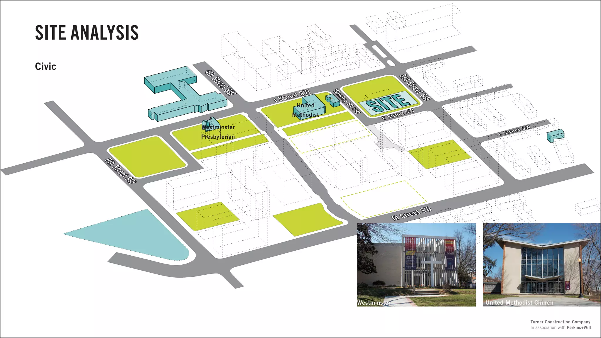 SITE ANALYSIS
Civic
Westminster United Methodist Church
Westminster
Presbyterian
United
Methodist
In association with Perkins+Will
Turner Construction Company
 