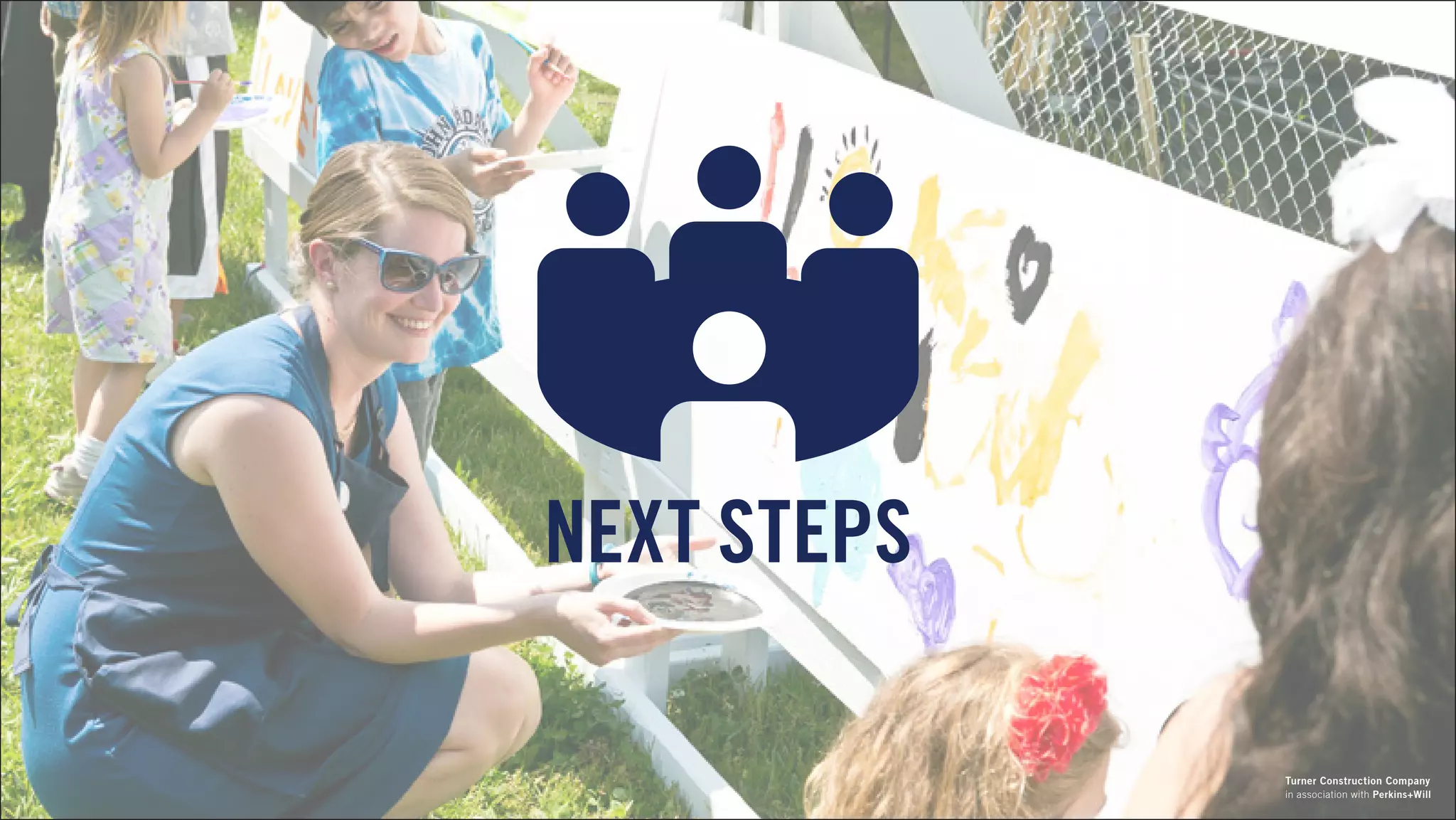 NEXT STEPS
in association with Perkins+Will
Turner Construction Company
 