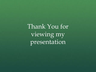 Thank You for
viewing my
presentation
 