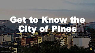Get to Know the
City of Pines
©Baguio Today/ Flickr
 