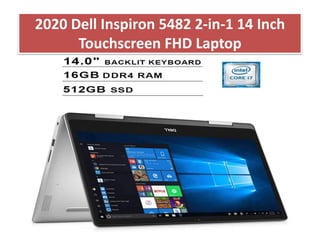 2020 Dell Inspiron 5482 2-in-1 14 Inch
Touchscreen FHD Laptop
 