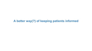 A better way(?) of keeping patients informed
 