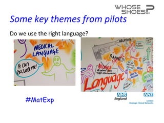 Some key themes from pilots
Do we use the right language?
#MatExp
 