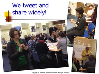 Copyright © Nutshell Communications Ltd. All rights reserved.
We tweet and
share widely!
 