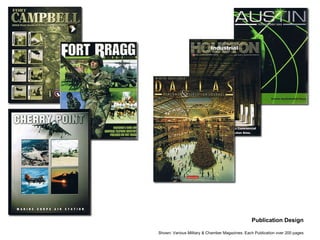 Publication Design Shown: Various Military & Chamber Magazines. Each Publication over 200 pages 