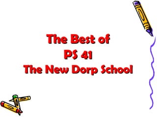 The Best of
     PS 41
The New Dorp School
 