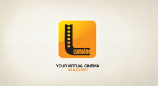 YOUR VIRTUAL CINEMA
IN A CLICK!

 