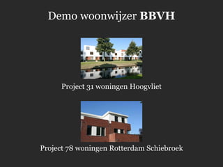 Demo   woonwijzer  BBVH Project 31 woningen Hoogvliet Project 78 woningen Rotterdam Schiebroek 