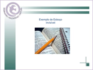 Exemplo de Esboço invisível 