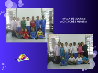 TURMA DE ALUNOS MONITORES MIRINS 