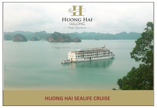 HUONG HAI SEALIFE CRUISE
 