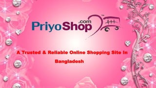 A Trusted & Reliable Online Shopping Site In
Bangladesh
 
