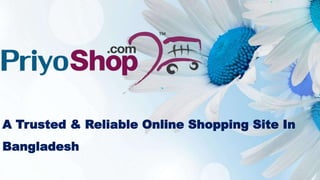 A Trusted & Reliable Online Shopping Site In
Bangladesh
 