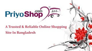 A Trusted & Reliable Online Shopping
Site In Bangladesh
 