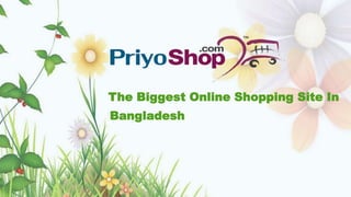The Biggest Online Shopping Site In
Bangladesh
 