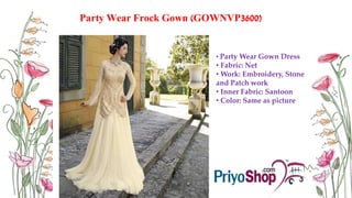 Party Wear Frock Gown (GOWNVP3600)
• Party Wear Gown Dress
• Fabric: Net
• Work: Embroidery, Stone
and Patch work
• Inner Fabric: Santoon
• Color: Same as picture
 