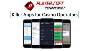 Killer Apps for Casino Operators
 