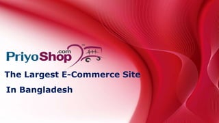 The Largest E-Commerce Site
In Bangladesh
 