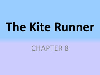 The Kite Runner
    CHAPTER 8
 
