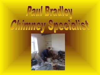 Paul Bradley  Chimney Specialist 