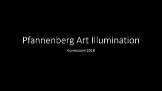 Pfannenberg Art Illumination
Gamescom 2018
 