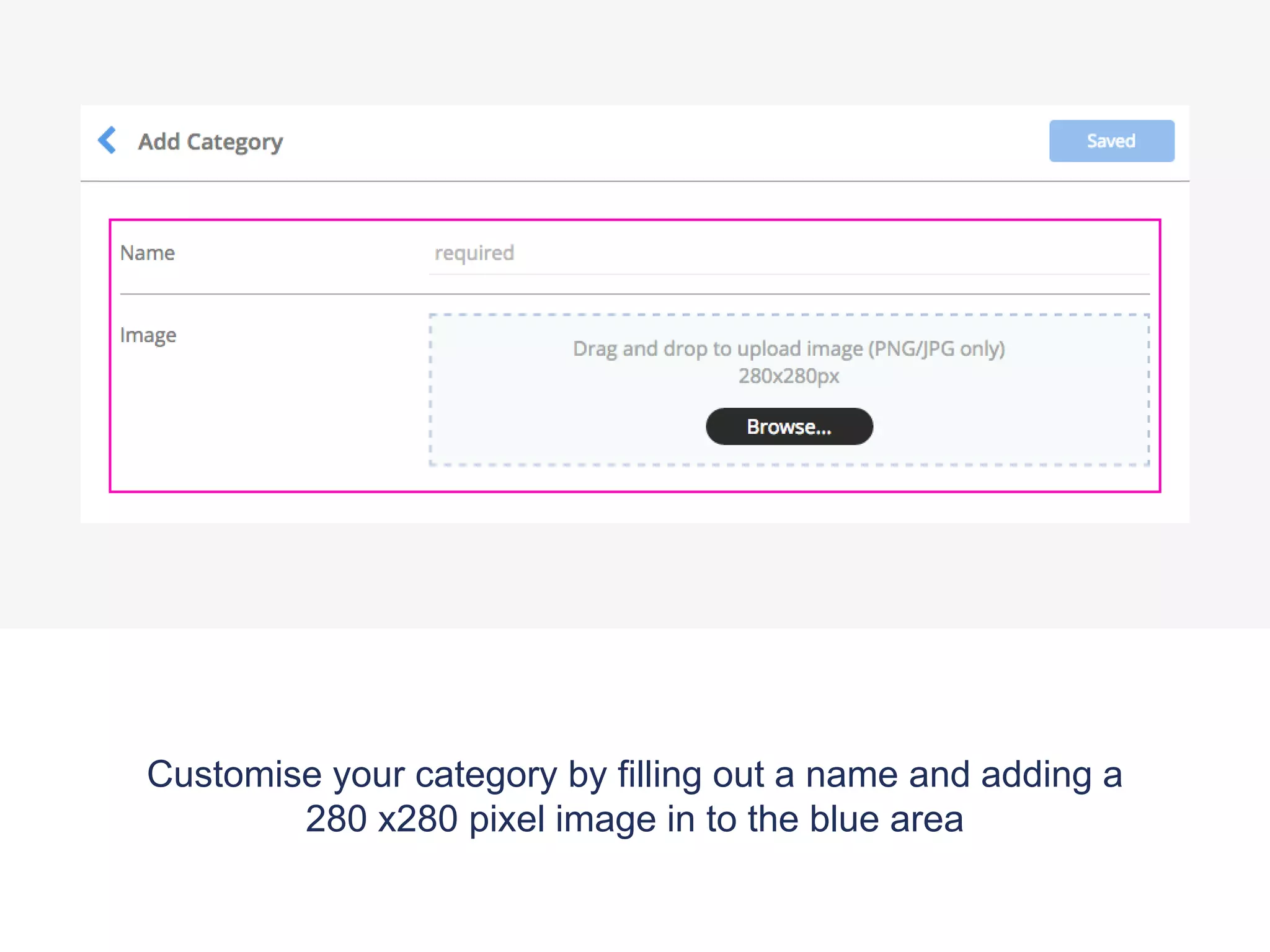 Customise your category by filling out a name and adding a
280 x280 pixel image in to the blue area
 