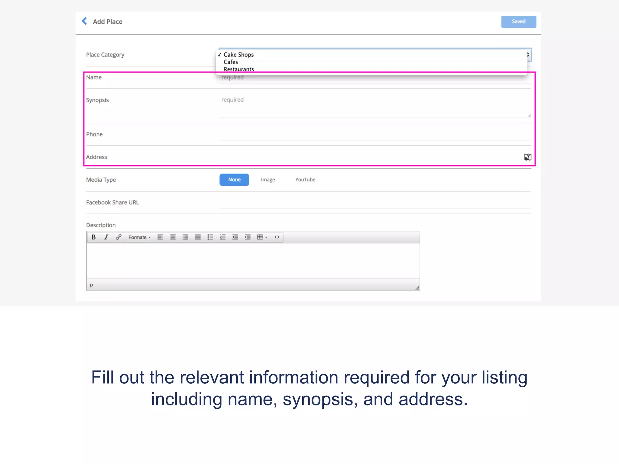 Fill out the relevant information required for your listing
including name, synopsis, and address.
 