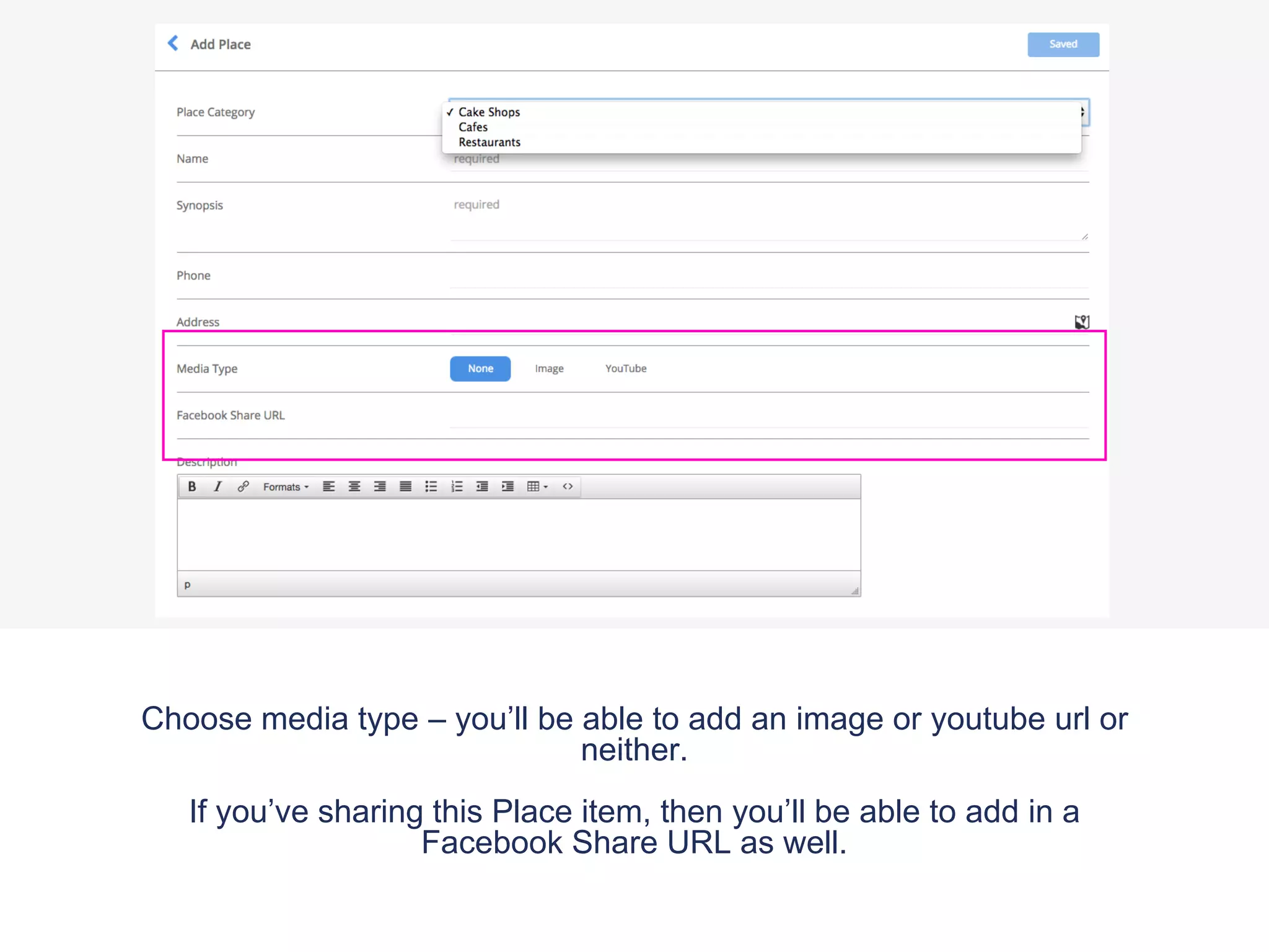 Choose media type – you’ll be able to add an image or youtube url or
neither.
If you’ve sharing this Place item, then you’ll be able to add in a
Facebook Share URL as well.
 