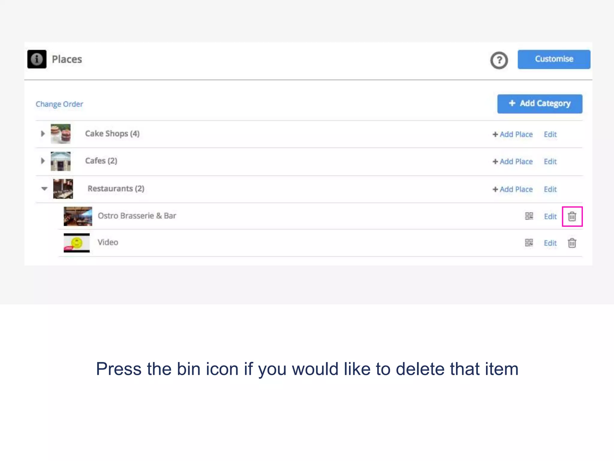 Press the bin icon if you would like to delete that item
 