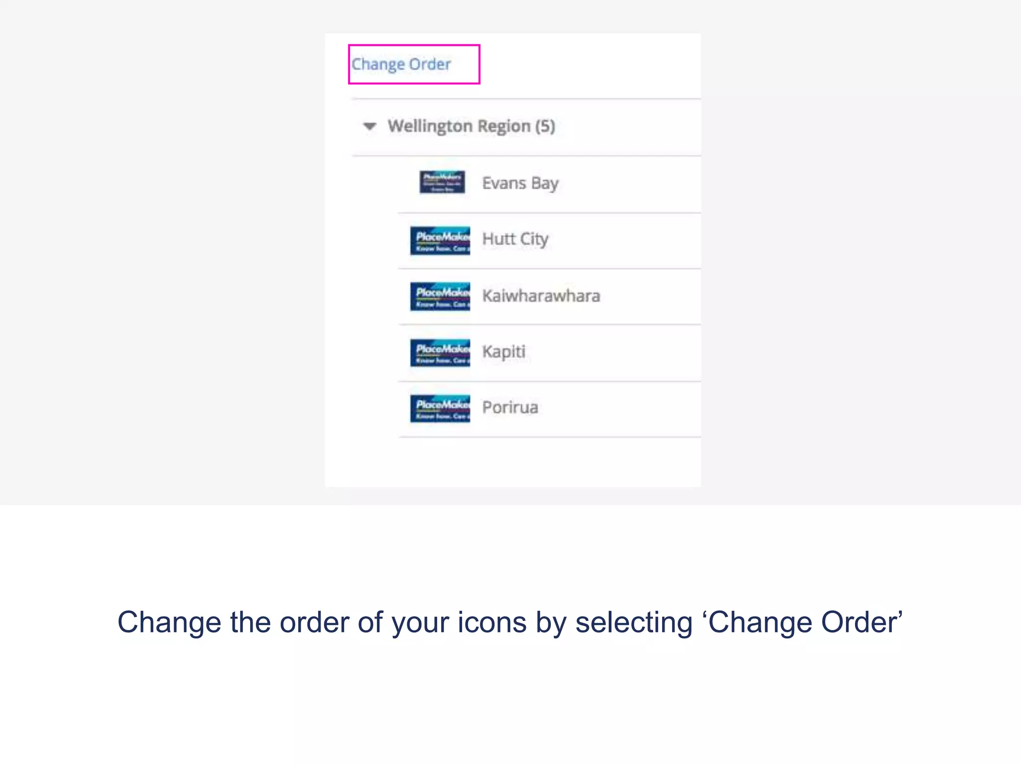 Change the order of your icons by selecting ‘Change Order’
 