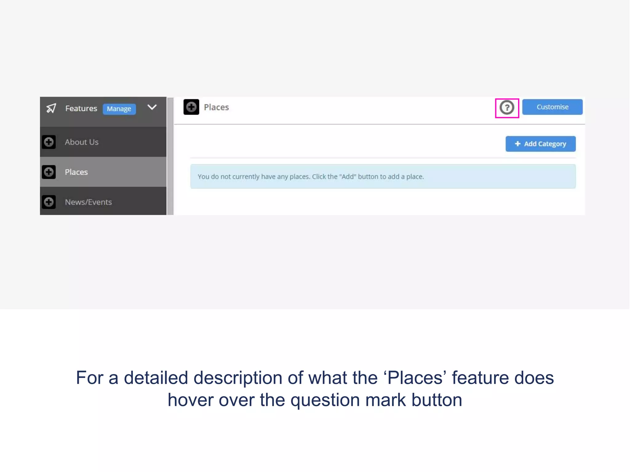 For a detailed description of what the ‘Places’ feature does
hover over the question mark button
 