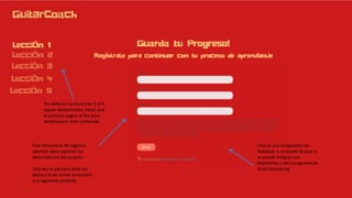 Por defecto las lecciones 2 al 4
siguen desactivadas, hasta que
la persona pague el fee para
desbloquear este contenido
Este formulario de registro
aparece para capturar los
datos básicos del usuario.
Una vez la persona llene los
datos y le de enviar lo enviara
a la siguiente pantalla.
Esta es una integración de
HubSpot, o se puede buscar si
se puede integrar con
Mailchimp u otro programa de
Email Marketing
 