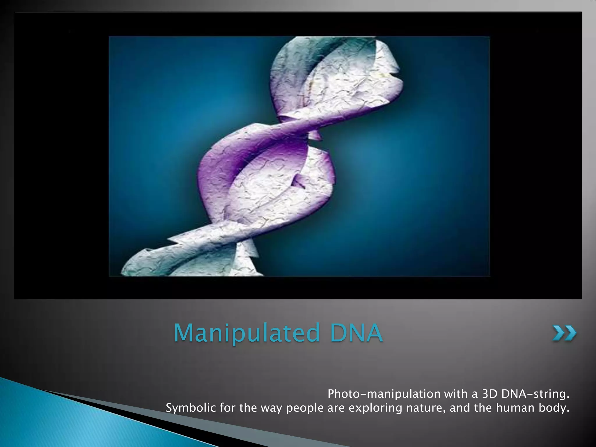 Photo-manipulationwith a 3D DNA-string.Symbolicfor the waypeople are exploring nature, and the human body.Manipulated DNA