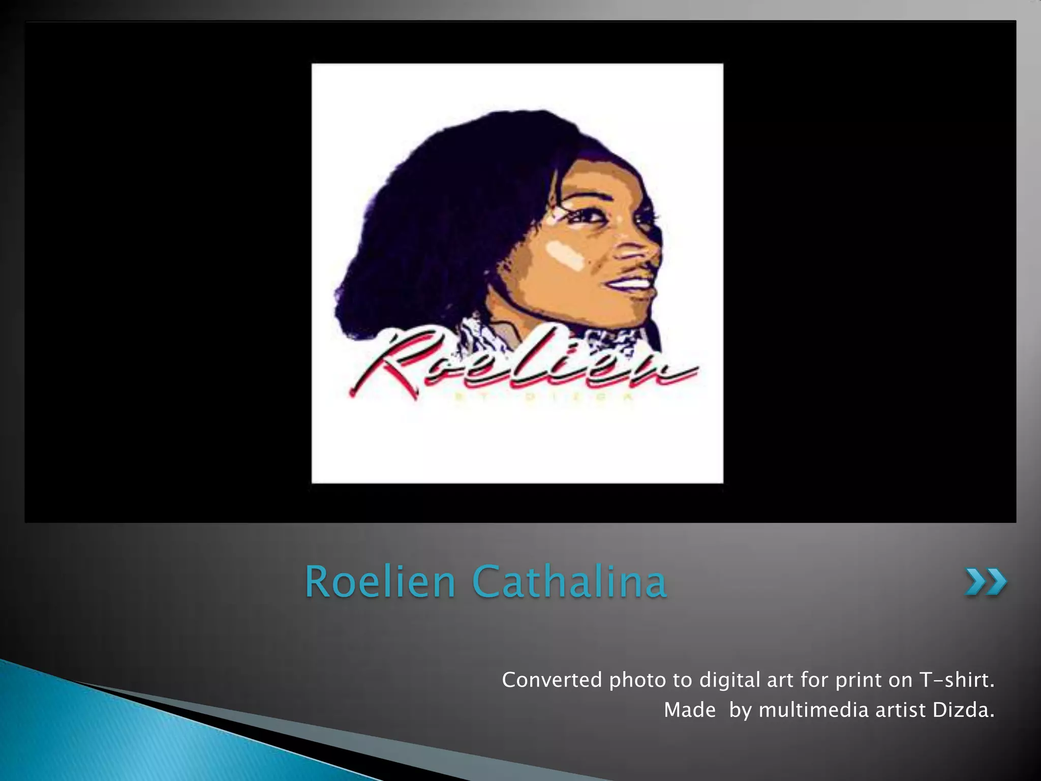 Convertedphoto to digital art for print on T-shirt.Made  by multimedia artistDizda.RoelienCathalina