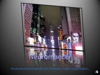 Neuromancer The sky above the port was the color of television, tuned to a dead channel…  