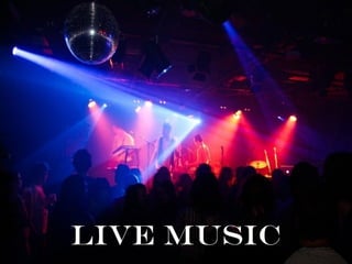 Live Music
 