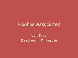 Hughes Associates Est. 1958   Deephaven, Minnesota 