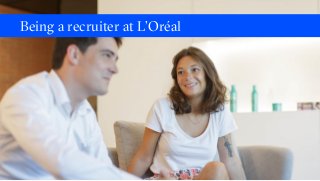 Being a recruiter at L’Oréal
 