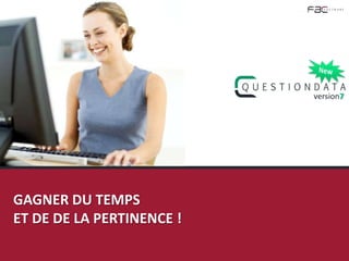 version7




GAGNER DU TEMPS
ET DE DE LA PERTINENCE !
 