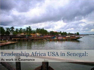 Leadership Africa USA in Senegal: At work in Casamance 