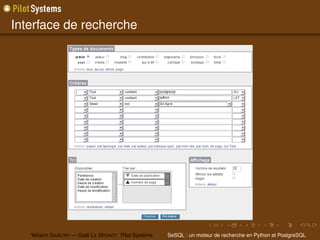 Interface de recherche




   Yohann G ABORY — Gaël L E M IGNOT Pilot Systems   SeSQL : un moteur de recherche en Python et PostgreSQL
 