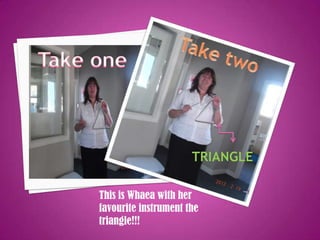 This is Whaea with her
favourite instrument the
triangle!!!
 