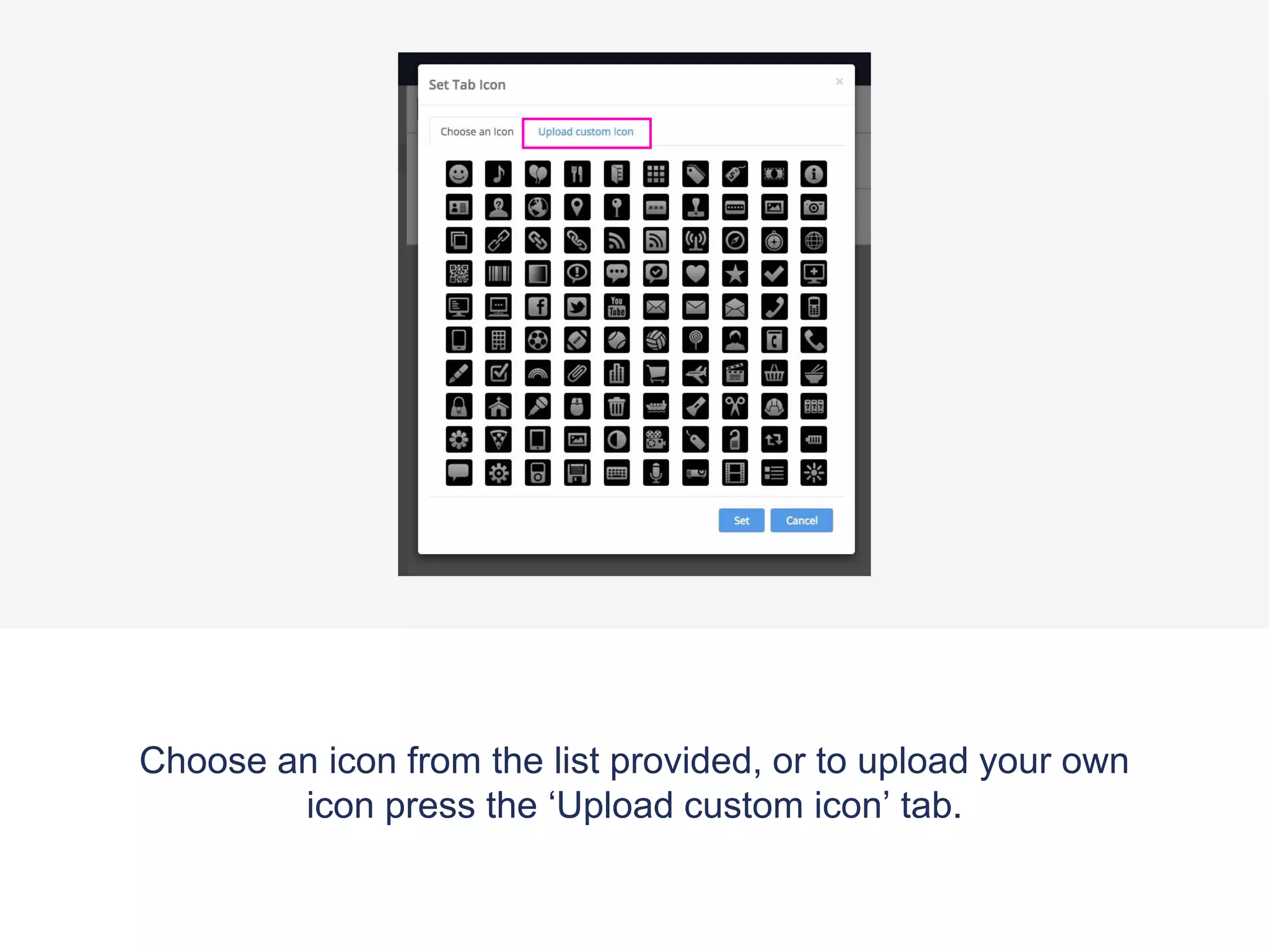Choose an icon from the list provided, or to upload your own
icon press the ‘Upload custom icon’ tab.
 