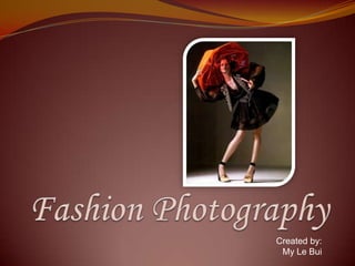 Fashion Photography Created by: My Le Bui 